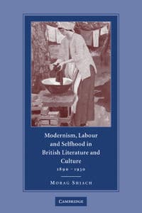 Modernism, Labour and Selfhood in British Literature and Culture, 1890–1930
