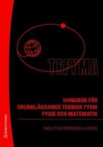 TEFYMA : handbok för grundläggande teknisk fysik, fysik och matematik