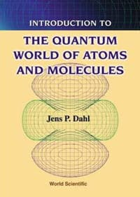 Introduction To The Quantum World Of Atoms And Molecules