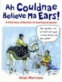 Ah Couldnae Believe Ma Ears!
