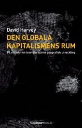 Den globala kapitalismens rum : på väg mot en teori om ojämn geografisk utveckling