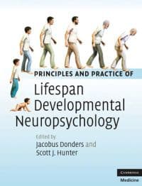 Principles and Practice of Lifespan Developmental Neuropsychology