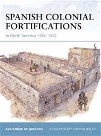 Spanish Colonial Fortifications in North America 1565–1822