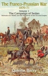 The Franco-Prussian War 1870-71 Volume 1