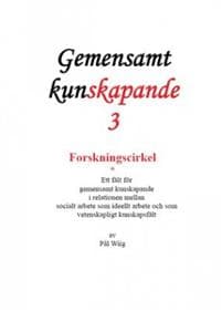 Forskningscirkel : ett fält för gemensamt kunskapande i relationen mellan socialt arbete som ideellt arbete och som vetenskapligt kunskapsfält