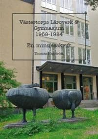 Västertorps läroverk & gymnasium 1958-1984 : en minnesskrift