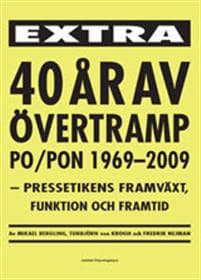 40 år av övertramp PO/PON 1969-2009 : kpressetikens framväxt, funktion och framtid