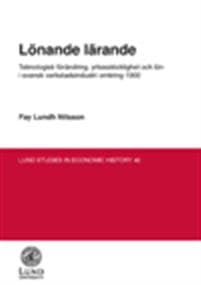 Lönande lärande : teknologisk förändring, yrkesskicklighet och lön i svensk verkstadsindustri omkring 1900