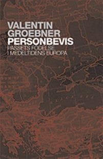 Personbevis : passets födelse i medeltidens Europa