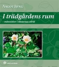 I trädgårdens rum - människor i växternas värld