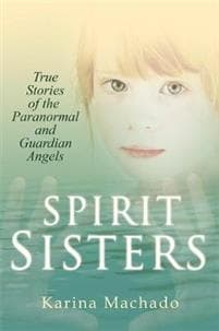 Spirit Sisters: True Stories of the Paranormal
