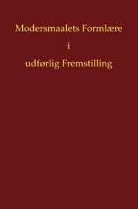 Modersmaalets formlære i udførlig fremstilling