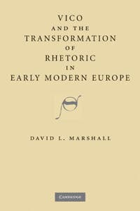 Vico and the Transformation of Rhetoric in Early Modern Europe
