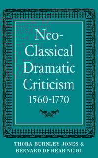 Neo-Classical Dramatic Criticism 1560–1770