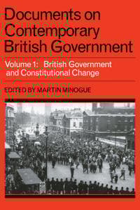 Documents on Contemporary British Government: Volume 1, British government and constitutional change