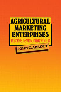 Agricultural Marketing Enterprises for the Developing World