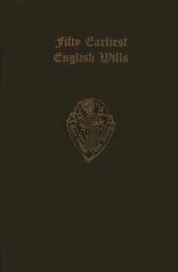 The Fifty Earliest English Wills 1387-1439