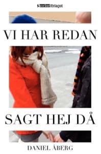 Vi har redan sagt hej då