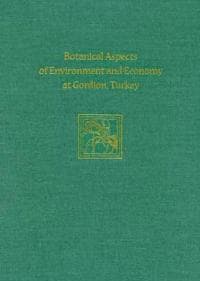 Botanical Aspects of Environment and Economy at Gordion, Turkey