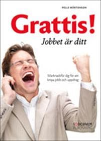 Grattis! Jobbet är ditt : marknadsför dig för att knipa jobb och uppdrag