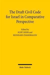 The Draft Civil Code for Israel in Comparative Perspective