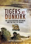 Miniatyrbilde 1 av 2: Tigers at Dunkirk: the Leicestershire Regiment and the Fall of France