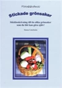 Stickade grönsaker : stickbeskrivning till tio olika grönsaker som du lätt kan göra själv
