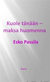 Kuole tänään - maksa huomenna