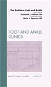 The Pediatric Foot and Ankle, An Issue of Foot and Ankle Clinics