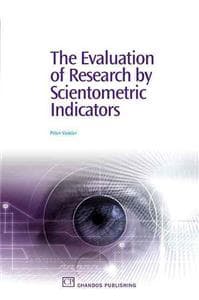 The Evaluation of Research by Scientometric Indicators