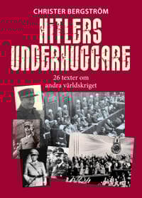 Hitlers underhuggare : 26 texter om andra världskriget