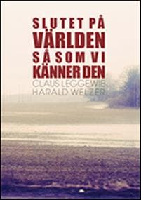 Slutet på världen så som vi känner den : klimatet, framtiden och demokratins möjligheter