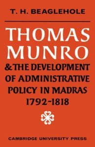 Thomas Munro and the Development of Administrative Policy in Madras 1792–1818