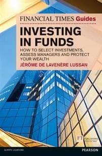 Financial Times Guide to Investing in Funds, The