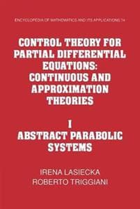 Control Theory for Partial Differential Equations: Volume 1, Abstract Parabolic Systems