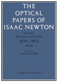 The Optical Papers of Isaac Newton: Volume 1, The Optical Lectures 1670–1672