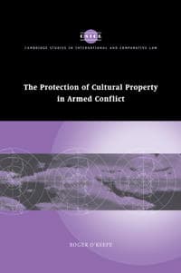 The Protection of Cultural Property in Armed Conflict