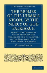 The Replies of the Humble Nicon, by the Mercy of God Patriarch, Against the Questions of the Boyar Simeon Streshneff