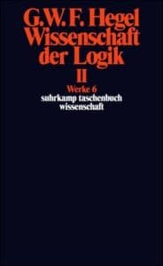 Wissenschaft der Logik II. Erster Teil. Die objektive Logik. Zweites Buch. Zweiter Teil. Die subjektive Logik