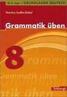 Grundlagen Deutsch. Grammatik üben. 8. Schuljahr