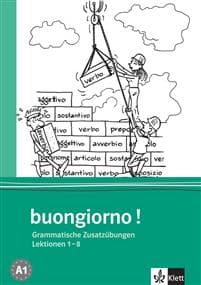 Buongiorno Neu. Grammatische Zusatzübungen. Lektionen 1-8