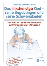 Das linkshändige Kind - seine Begabungen und seine Schwierigkeiten