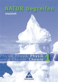 Natur begreifen Physik/ Chemie 1. Neubearbeitung. Arbeitsheft