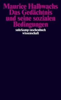 Das Gedächtnis und seine sozialen Bedingungen