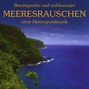 Beruhigendes und wohltuendes Meeresrauschen ohne Hintergrundmusik