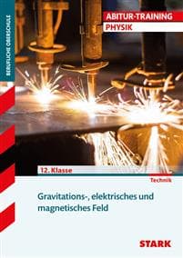 Training FOS/BOS Physik. Gravitations-, elektrisches und magnetisches Feld