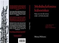 Mobiltelefonins hälsorisker : fakta om vår tids största miljö- och hälsoskandal