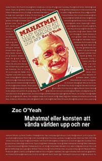 Mahatma! : eller konsten att vända världen upp och ner