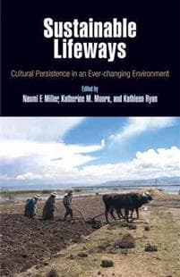 Sustainable Lifeways – Cultural Persistence in an Ever–Changing Environment