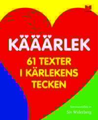 Kääärlek 61 texter i kärlekens tecken Anders Jakobsson, Ann Mari